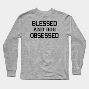 Blessed and Dog Obsessed Long Sleeve T-Shirt